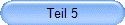 Teil 5